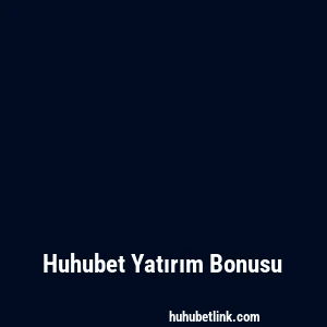 Huhubet Yatırım Bonusu